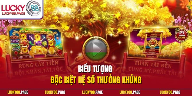 Biểu tượng đặc biệt hệ số thưởng khủng