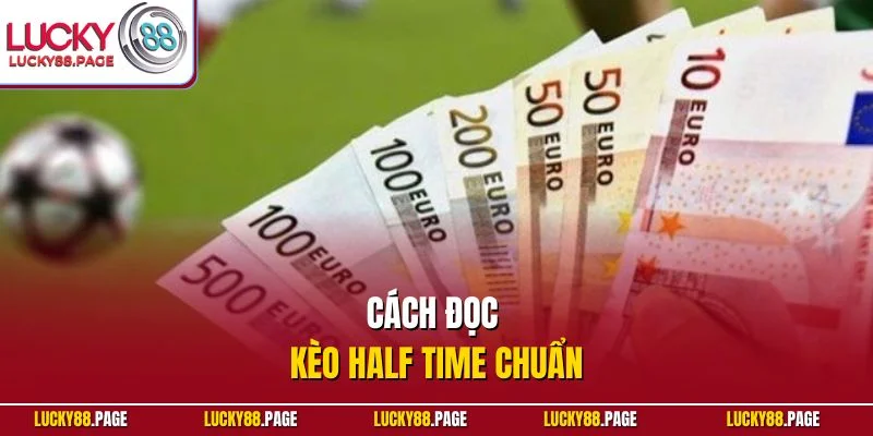 Cách đọc kèo half time chuẩn